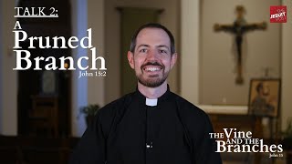 Talk 2: A Pruned Branch | Lenten Retreat 2022