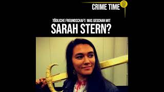 Tödliche Freundschaft Was Geschah Mit Sarah Stern? True Crime Podcast Crime Time