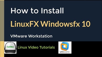 How to Install LinuxFX Windowsfx 10 + Quick Look on VMware Workstation