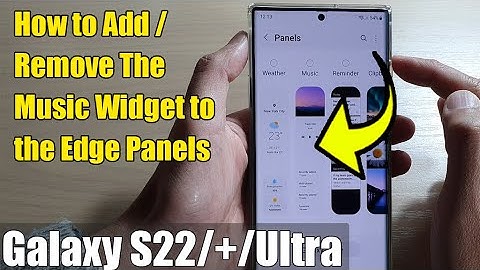 Galaxy S22/S22+/Ultra: How to Add/Remove The Music Widget to the Edge Panels