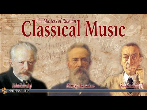 Tchaikovsky, Rimsky-Korsakov, Rachmaninoff - The Masters Of Russian Classical Music