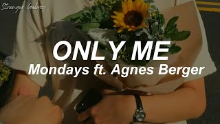 [ Mondays ] - Only Me feat. Agnes Berger (Traducción al español)