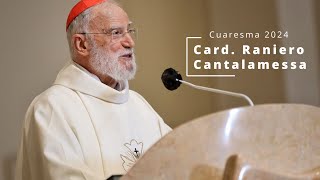 Primera Predicación Cuaresma 2024 - Card Raniero Cantalamessa