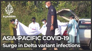 COVID infections soar as Delta variant tears through Asia-Pacific region