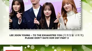 LEE JOON YOUNG – TO THE EXHAUSTED YOU (지쳐있을 너에게) PLEASE DON’T DATE HIM OST PART 3  [ENG TRANSLATION]