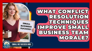 What Conflict Resolution Techniques Improve Small Business Team Morale? - Small Biz Success Hub