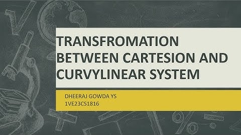 TRANSFORMATION BETWEEN CARTESION AND CURVYLINEAR SYSTEM