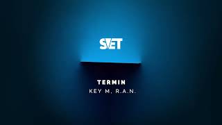 Key M, R.A.N - Termin (Original Mix) // SVET