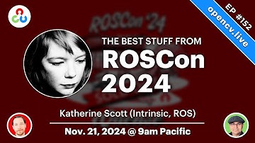 The Best Stuff From ROSCon 2024 - OpenCV Live! 152