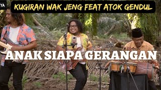Anak Siapa Gerangan -  Cover by Kugiran Wak Jeng Feat Atok Gendul
