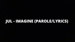 JUL - IMAGINE (PAROLES/LYRICS)