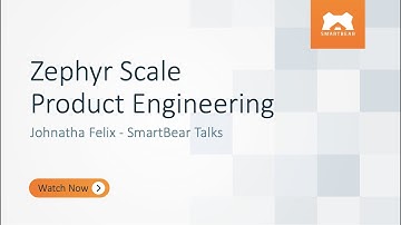 Zephyr Scale Product Engineering - Johnatha Felix - SmartBear Talks