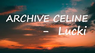 LUCKI – ARCHIVE CELINE Lyrics