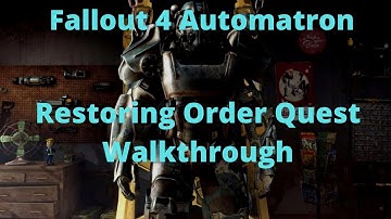 Fallout 4 Automatron Restoring Order Quest Walkthrough