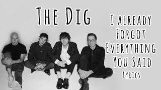 The Dig - I Already Forgot Everything You Said (Lyrics)