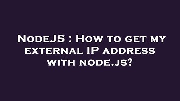 NodeJS : How to get my external IP address with node.js?