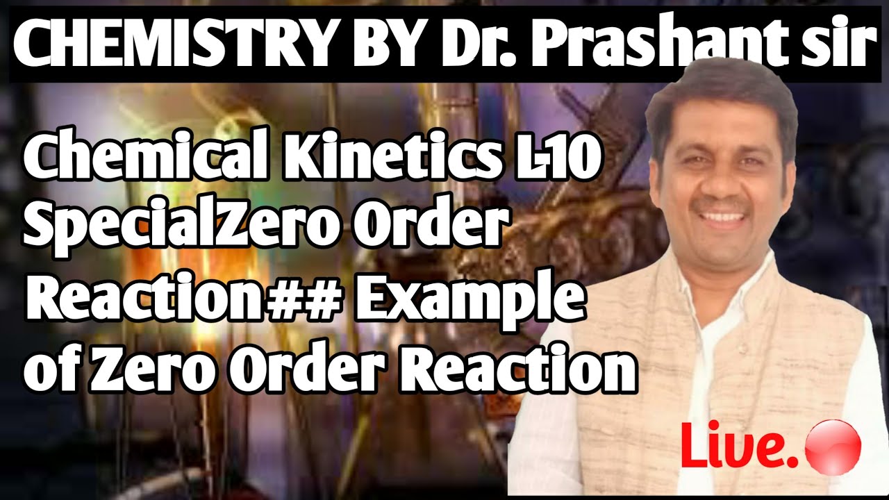 Chemical Kinetics L-10 SpecialZero Order Reaction## Example of Zero ...