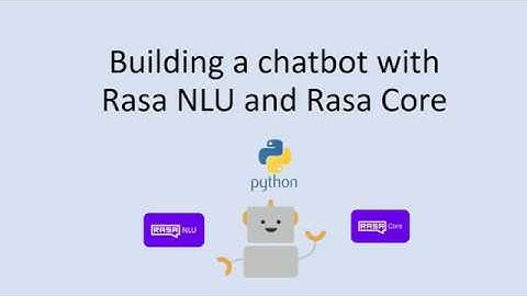 Building a chatbot with Rasa NLU and Rasa Core