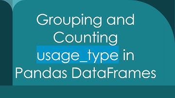 Grouping and Counting usage_type in Pandas DataFrames