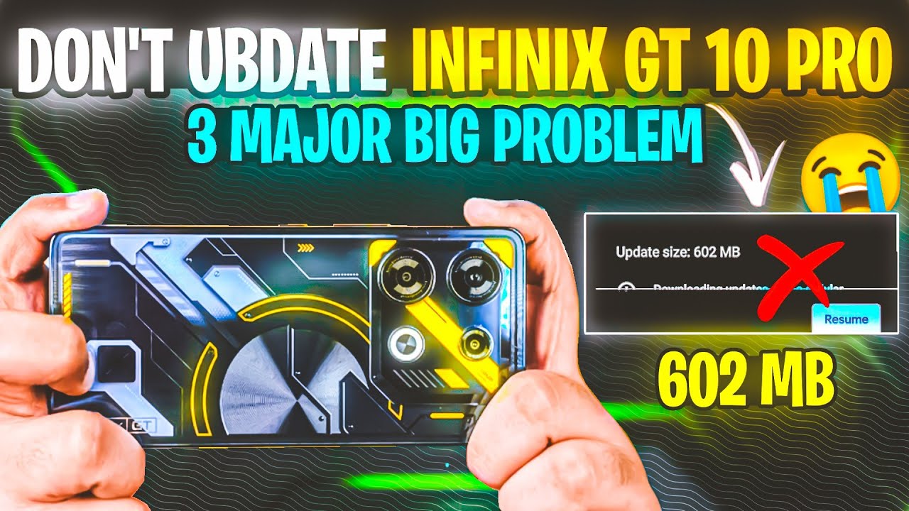 DON'T UPDATE( 602MB ) INFINIX GT 10 PRO 😭 3 MAJOR BIG PROBLEM | INFNIX ...
