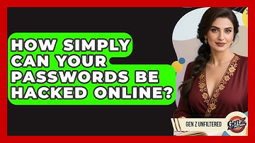 How Simply Can Your Passwords Be Hacked Online? - Gen Z Unfiltered