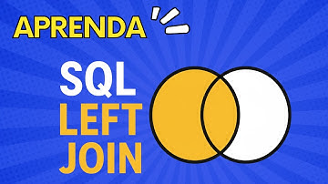 Entenda LEFT JOIN no SQL com Exemplos Práticos