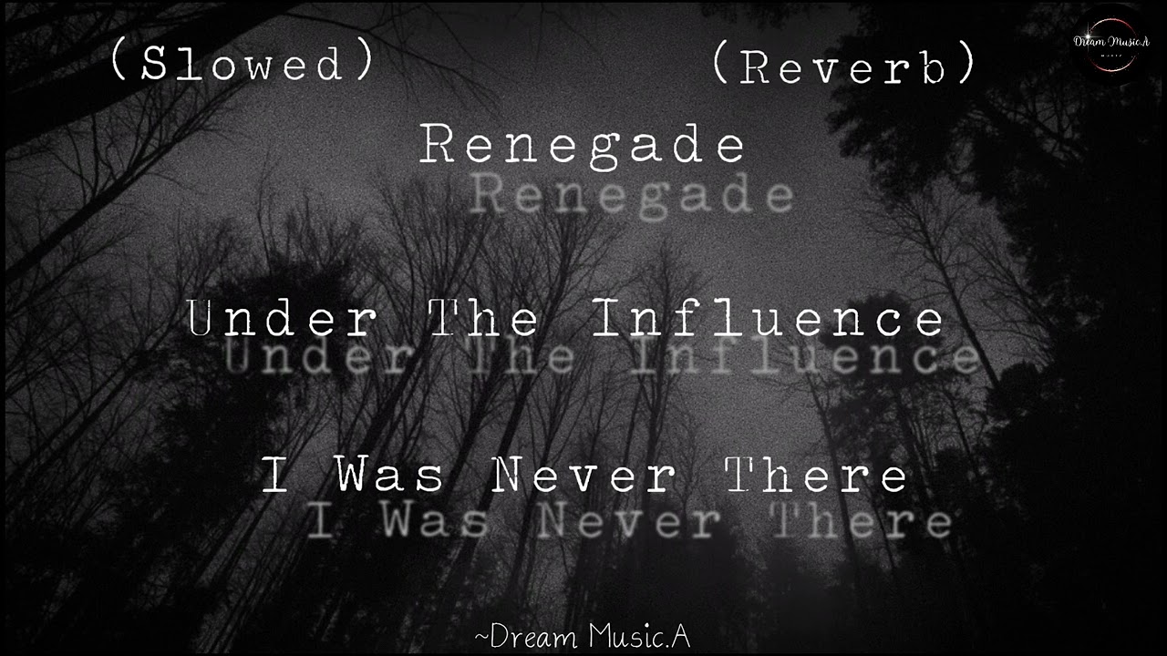 Tonton Renegade X Under The Influence X I Was Never There {Slowed & Reverb} #fyp di YouTube