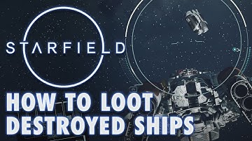 Starfield: How to Loot Destroyed Ships After Space Combat (Gameplay Walkthrough Guide)