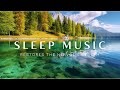 Sleep Music - Relaxing Music, Healing Stress For Mind And Body🌿Restores The Nervous System
