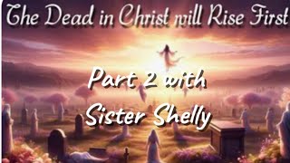 Dead In Christ Rise First: Sister Shelly and I Decided to Do A Video Together To Get Full Picture