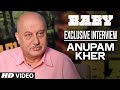 Anupam Kher Interview | Baby - Releasing 23rd January 2015