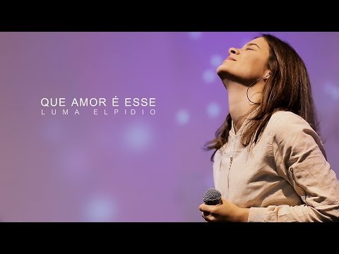 Que Amor É Esse - Luma Elpidio (Video Oficial)