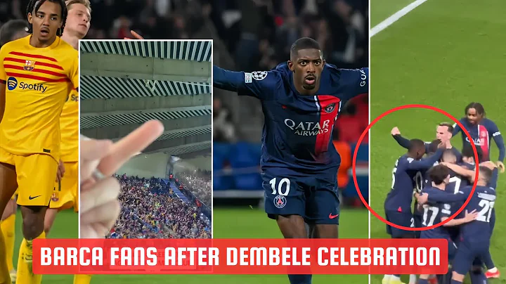 Barcelona fans reaction after Dembele Celebration against Former club - DayDayNews