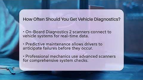 How Often Should You Get Vehicle Diagnostics? - Talking Tech Trends