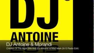 Miniatura de vídeo de "DJ Antoine & Morandi - Children Of The Night [We Are] (DJ Antoine vs Mad Mark 2k13 Radio Edit)"