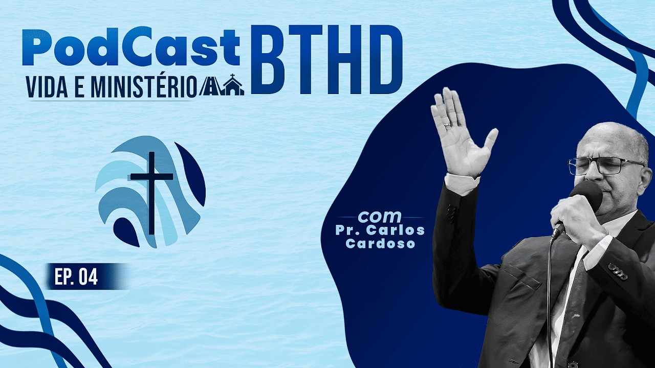 VIDA E MINISTÉRIO | PR. CARLOS CARDOSO - PodCast BTHD #4
