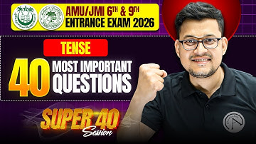 Tense | Super 40 Practice Session | AMU/JMI Class 6th & 9th Entrance Exam 2026