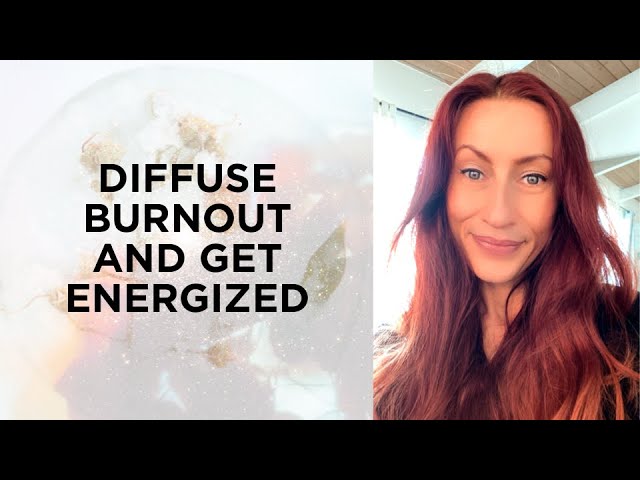 #51 Diffuse burnout and get energized