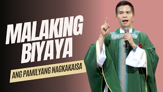 MALAKING BIYAYA ANG PAMILYANG NAGKAKAISA || HOMILY || FATHER FIDEL ROURA