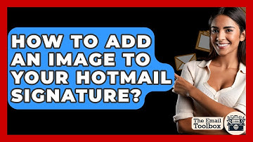 How To Add An Image To Your Hotmail Signature? - TheEmailToolbox.com
