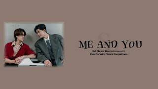 Download Lagu ME AND YOU_Pond Naravit / PhuwinTangsakyuen [pondphuwin]/ Ost. Me and thee ||Lyrics MP3