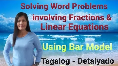 PART2:TAGALOG:Solving Word Problems Involving Fractions & Linear Equations Using Bar Model|Detalyado