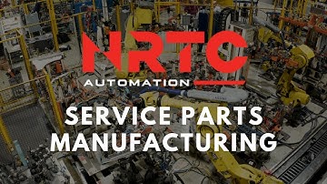 Get Quality Service Parts Manufacturing with NRTC Automation