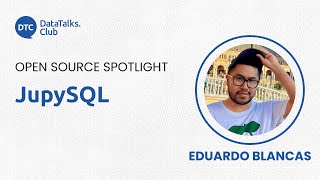 Open-Source Spotlight - JupySQL - Eduardo Blancas