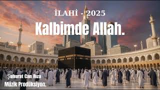 Kalbimde Allah - İlahi̇ 2025