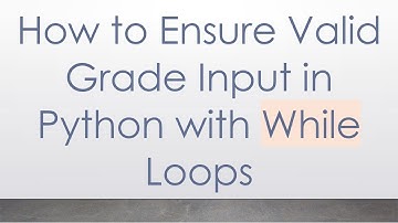 How to Ensure Valid Grade Input in Python with While Loops