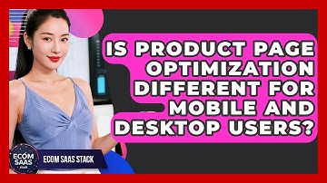 Is Product Page Optimization Different for Mobile and Desktop Users? | Ecom SaaS Stack News