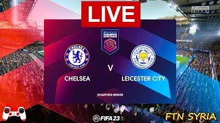 LIVE 🔴 Chelsea vs Leicester City - Women's Super League 2024 - Match Today Watch Streaming 🎮 FIFA 23