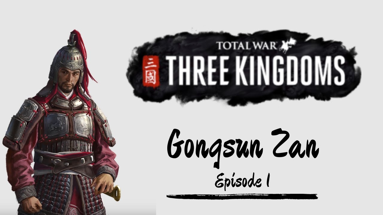 Gongsun Zan Total War Three Kingdoms Episode 1 YouTube