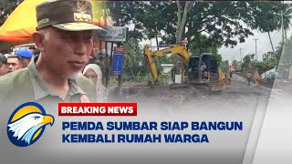 BREAKING NEWS - Pemprov Sumbar Menyiapkan Pembangunan Rumah Warga Terdampak Banjir Lahar Dingin